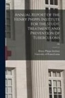 Henry Phipps Institute, University of Pennsylvania - Annual Report of the Henry Phipps Institute for the Study, Treatment, and Prevention of Tuberculosis; 4th
