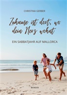 Christina Gerber - Zuhause ist dort, wo Dein Herz wohnt