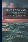Anonymous - Description and History of the Great Eastern [microform]