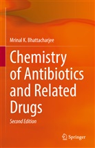 Mrinal K Bhattacharjee, Mrinal K. Bhattacharjee - Chemistry of Antibiotics and Related Drugs