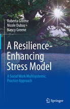 Nicole Dubus, Nancy Greene, Roberta Greene - A Resilience-Enhancing Stress Model