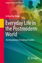 Arthur Asa Berger - Everyday Life in the Postmodern World