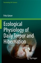 Fritz Geiser - Ecological Physiology of Daily Torpor and Hibernation