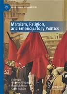 Simin Fadaee, Graeme Kirkpatrick, Peter McMylor - Marxism, Religion, and Emancipatory Politics