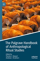 Pamela J Stewart, J Strathern, Pamela J. Stewart, Andrew J. Strathern - The Palgrave Handbook of Anthropological Ritual Studies