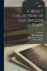 Robert Dodsley, William Carew Hazlitt, Richard Morris - A Select Collection of Old English Plays; 2