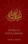 Dan K Woo, Dan K. Woo - Letters to Little Comrade