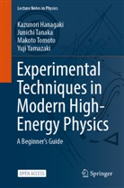 Kazunori Hanagaki, Junichi Tanaka, Makoto Tomoto, Yuji Yamazaki - Experimental Techniques in Modern High-Energy Physics