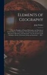 John Walker - Elements of Geography [microform]: With the Principles of Natural Philosophy, and Sketches of General History: Containing I. The Figure of the Earth