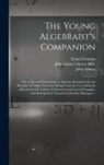 Daniel Fenning, John Adams, John Adams Library (Boston Public Lib - The Young Algebraist's Companion: or, A New and Easy Guide to Algebra; Introduced by the Doctrine of Vulgar Fractions: Designed for the Use of Schools