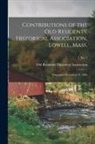 Old Residents' Historical Association - Contributions of the Old Residents' Historical Association, Lowell, Mass.: Organized December 21, 1868; 5, no. 2