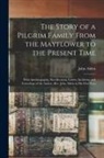 John Alden - The Story of a Pilgrim Family From the Mayflower to the Present Time: With Autobiography, Recollections, Letters, Incidents, and Genealogy of the Auth