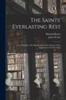 Richard Baxter, John Wesley - The Saints' Everlasting Rest: or, A Treatise of the Blessed State of the Saints in Their Enjoyment of God in Glory