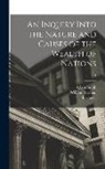 Adam Smith, T. (Thomas) Cadell, William Strahan - An Inquiry Into the Nature and Causes of the Wealth of Nations; v.1