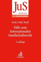 Gunnar Groh, Gunnar (Dr.) Groh, Julia Kraft, Julia (Dr. Kraft, Raffael Nath - Fälle zum Internationalen Gesellschaftsrecht