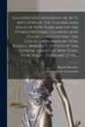 Russell Benedict, American Art Association - Illustrated Catalogue of Acts and Laws of the Colony and State of New York and of the Other Original Colonies and States Constituting the Collection M