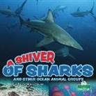 Tracy Nelson Maurer - A Shiver of Sharks and Other Ocean Animal Groups