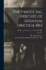 Abraham Lincoln, Lincoln Financial Foundation Collection - Pre-inaugural Speeches of Abraham Lincoln, 1861; Pre-Inaugural Speeches - New York State