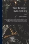 William S. Murphy - The Textile Industries: a Practical Guide to Fibres, Yarns & Fabrics in Every Branch of Textile Manufacture, Including Preparation of Fibres
