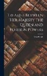Great Britain - Treaties Between Her Majesty the Queen and Foreign Powers [microform]