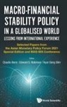 Edward Robinson Hyun Son Claudio Borio, Claudio Borio, Borio Claudio, Claudio Borio, Edward S Robinson, Hyun Song Shin... - Macro-financial Stability Policy In A Globalised World: Lessons From International Experience - Selected Papers From The Asian Monetary Policy Forum 2021 Special Edition And Mas-bis Conference