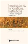 Jeffrey Say &amp; Yu Jin Seng, Jeffrey Say, Jeffrey Say, Yu Jin Seng, Yu Jin Seng - INTERSECTIONS, INNOVATIONS, INSTITUTIONS