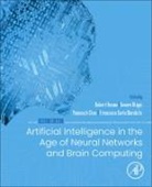 Robert (Department of Mathematics Kozma, Robert (University of Memphis Kozma, Cesare Alippi, Cesare (Professor Alippi, Alippi Cesare, Yoonsuck Choe... - Artificial Intelligence in the Age of Neural Networks and Brain