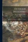 Francis Hopkinson Smith, Art Institute Of Chicago - Outdoor Sketching: Four Talks Given Before the Art Institute of Chicago