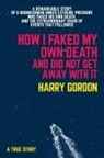 Harry Gordon, Tbd - How I Faked My Own Death and Did Not Get Away With It