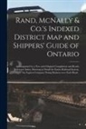 Anonymous - Rand, McNally & Co.'s Indexed District Map and Shippers' Guide of Ontario [microform]: Accompanied by a New and Original Compilation and Ready Referen