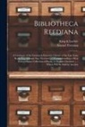 Samuel Freeman, King &amp; Loche&amp;, King &amp; Loche&amp;769;e - Bibliotheca Reediana: a Catalogue of the Curious & Extensive Library of the Late Isaac Reed, Esq. of Staple Inn, Deceased ...: Comprehending