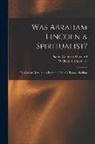 Nettie Colburn Maynard, William A. Fmo Carr - Was Abraham Lincoln a Spiritualist?: or, Curious Revelations From the Life of a Trance Medium