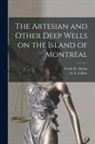 Frank D. (Frank Dawson) Adams, O. E. (Osmond Edgar) Leroy - The Artesian and Other Deep Wells on the Island of Montreal [microform]