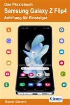 Rainer Gievers - Das Praxisbuch Samsung Galaxy Z Flip4 - Anleitung für Einsteiger