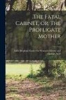 Sallie Bingham Center for Women's His - The Fatal Cabinet, or, The Profligate Mother; 1-2
