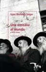 Isaac Bashevis Singer - Una Ventana Al Mundo