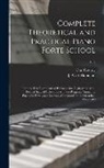 Carl Czerny, J. A. Trl Hamilton - Complete Theoretical and Practical Piano Forte School: From the First Rudiments of Playing to the Highest and Most Refined State of Cultivation With t
