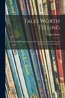 UNKNOWN - Tales Worth Telling; or a Traveller's Adventures by Sea and Land, Told to His Young Listeners, Frederic and Lucy