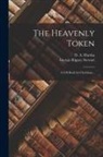 George Rippey Stewart, D. A. (David Addison) Harsha - The Heavenly Token: a Gift Book for Christians