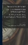 Canada Dominion Water Power Branch, M. C. (Murray Calder) D. Hendry - Progress Report of the Manitoba Hydrometric Survey for the Calendar Year 1915 [microform]
