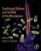 David (Professor of Medicine and Chief of Johnson, David A. (Professor of Medicine and Chief Johnson, David Johnson, David (Professor of Medicine and Chief of Gastroenterology Johnson, David A. Johnson, David A. (Professor of Medicine and Chief of Gastroenterology Johnson... - Esophageal Disease and the Role of the Microbiome