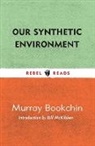 Murray Bookchin - Our Synthetic Environment