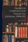 Andrew Carnegie - Carnegie Corporation Financial Journal, 1908-1917