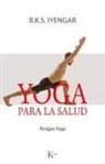 B. K. S. Iyengar - Yoga Para La Salud: Aogya Yoga