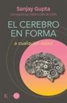 Sanjay Gupta - El Cerebro En Forma: A Cualquier Edad