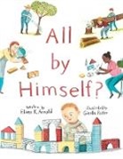 Elana K Arnold, Elana K. Arnold, Elana K Arnold, Giselle Potter, Giselle Potter - All by Himself?