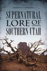 Darren M Edwards, Darren M. Edwards - Supernatural Lore of Southern Utah