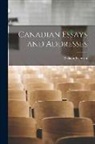 William Peterson - Canadian Essays and Addresses [microform]