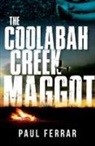 Paul Ferrar - The Coolabah Creek Maggot