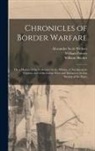 William Powers, Alexander Scott Withers, William D. Hacker - Chronicles of Border Warfare; or, a History of the Settlement by the Whites, of Northwestern Virginia, and of the Indian Wars and Massacres, in That S